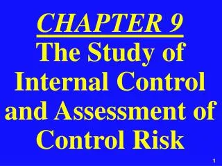 CHAPTER 9 The Study of Internal Control and Assessment of Control Risk