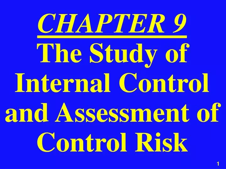 chapter 9 the study of internal control and assessment of control risk