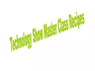 Technology Show Master Class Recipes
