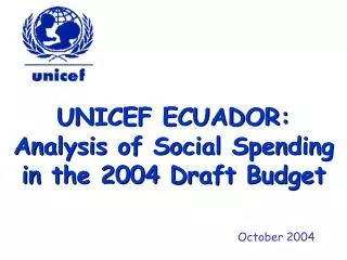 UNICEF ECUADOR: Analysis of Social Spending in the 2004 Draft Budget