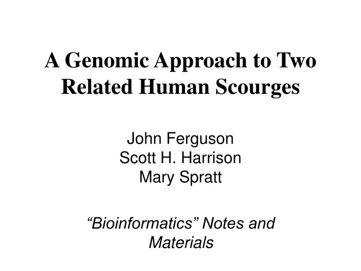 a genomic approach to two related human scourges