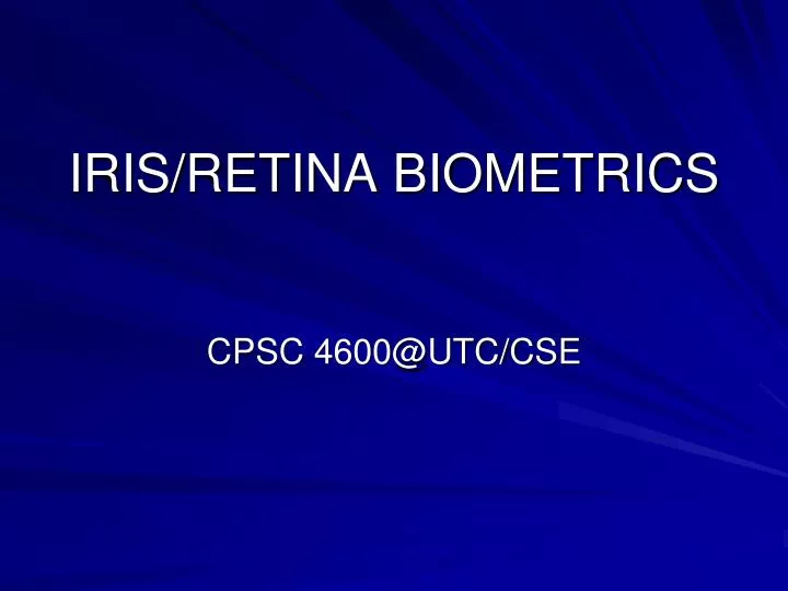 iris retina biometrics cpsc 4600@utc cse