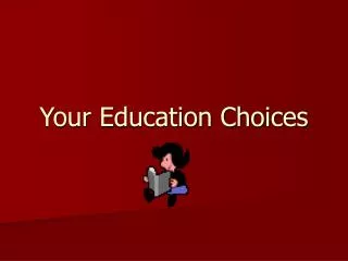 Your Education Choices