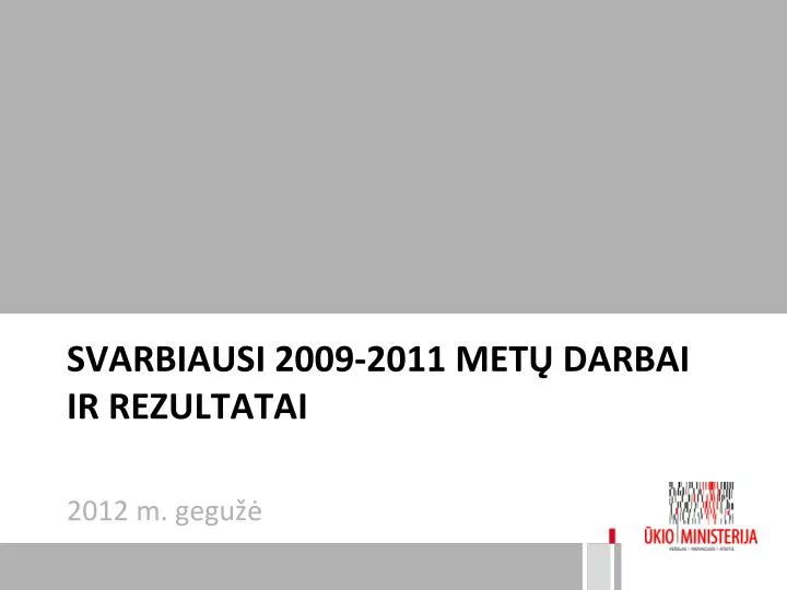 svarbiausi 2009 2011 met darbai ir rezultatai