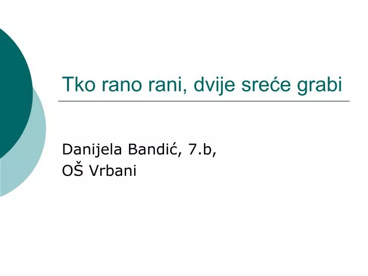 tko rano rani dvije sre e grabi