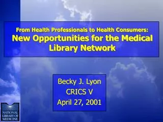 From Health Professionals to Health Consumers: New Opportunities for the Medical Library Network