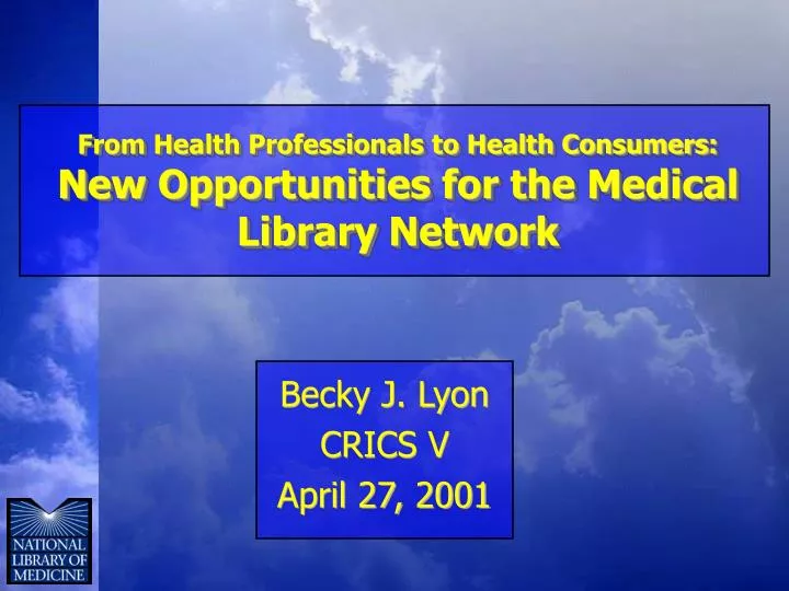 from health professionals to health consumers new opportunities for the medical library network