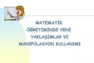 matemat k ret m nde yen yakla imlar ve man p lasyon kullanimi
