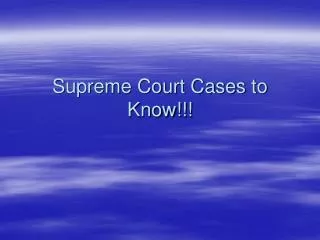 Supreme Court Cases to Know!!!