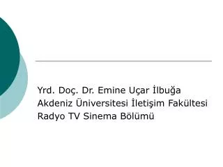 yrd do dr emine u ar lbu a akdeniz niversitesi leti im fak ltesi radyo tv sinema b l m