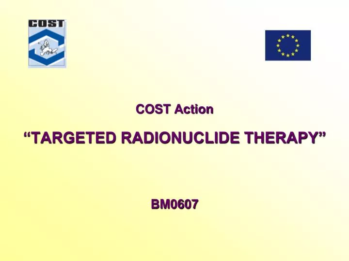 cost action targeted radionuclide therapy bm0607