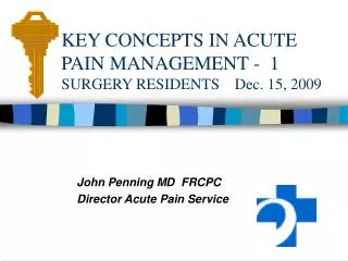 KEY CONCEPTS IN ACUTE PAIN MANAGEMENT - 1 SURGERY RESIDENTS Dec. 15, 2009