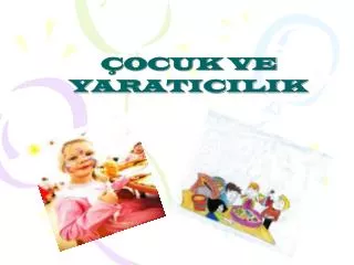 ocuk ve yaraticilik