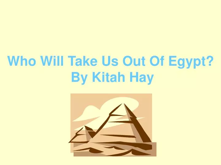 who will take us out of egypt by kitah hay