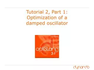 Tutorial 2, Part 1: Optimization of a damped oscillator