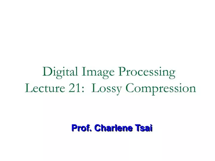 digital image processing lecture 21 lossy compression