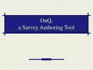 OnQ, a Survey Authoring Tool