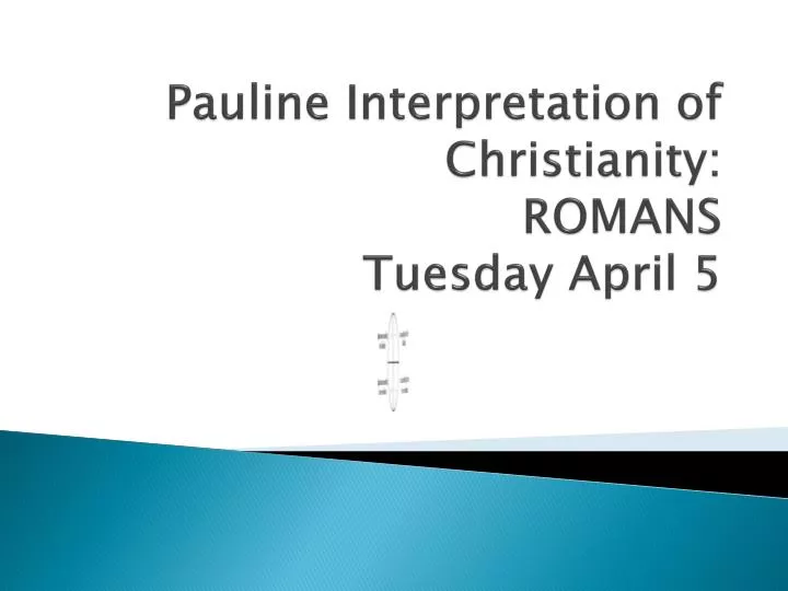 pauline interpretation of christianity romans tuesday april 5