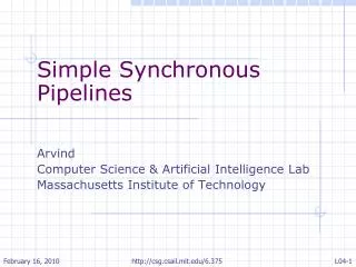 Simple Synchronous Pipelines Arvind Computer Science &amp; Artificial Intelligence Lab