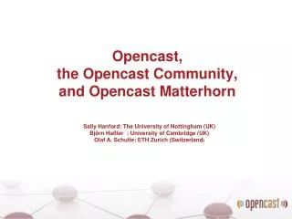 Opencast, the Opencast Community, and Opencast Matterhorn