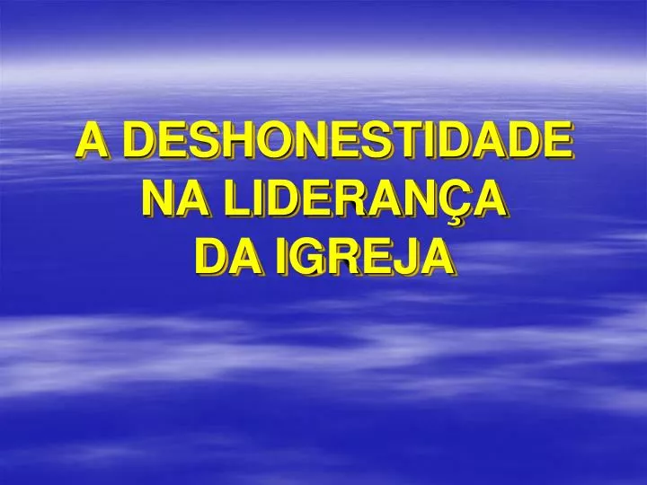 a deshonestidade na lideran a da igreja