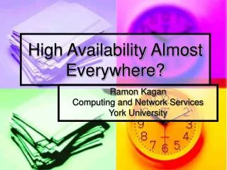 High Availability Almost Everywhere?