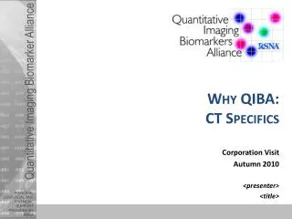 Why QIBA: CT Specifics