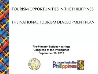 TOURISM OPPORTUNITIES IN THE PHILIPPINES: THE NATIONAL TOURISM DEVELOPMENT PLAN