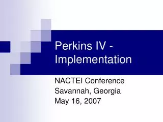 Perkins IV - Implementation