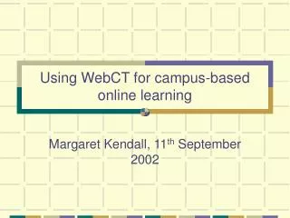 Using WebCT for campus-based online learning