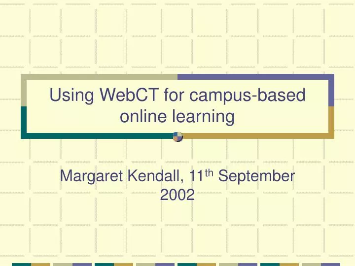 using webct for campus based online learning