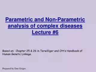 Parametric and Non-Parametric analysis of complex diseases Lecture #6