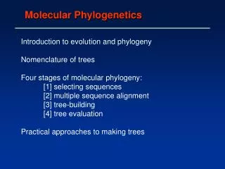 Introduction to evolution and phylogeny Nomenclature of trees Four stages of molecular phylogeny: