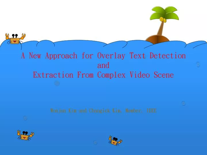 a new approach for overlay text detection and extraction from complex video scene
