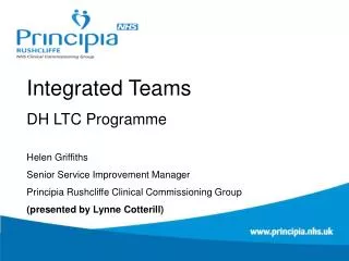 Integrated Teams DH LTC Programme Helen Griffiths Senior Service Improvement Manager