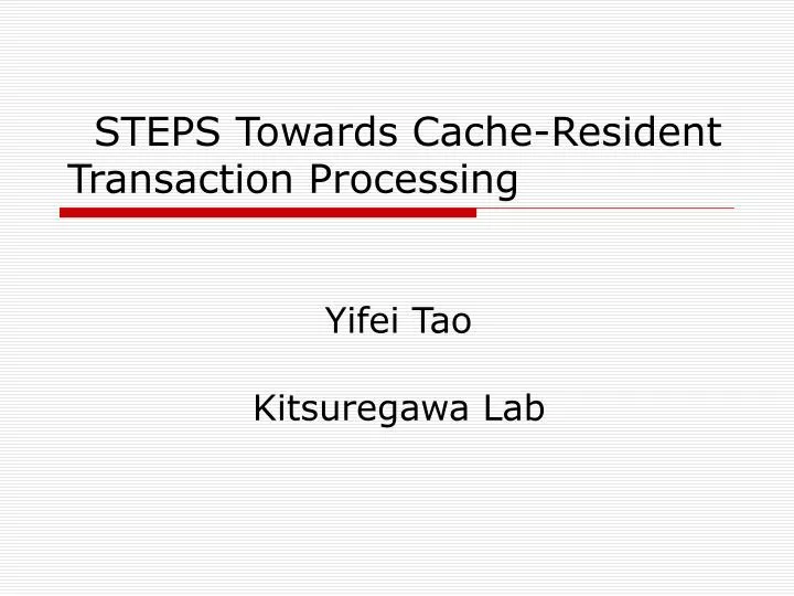 steps towards cache resident transaction processing