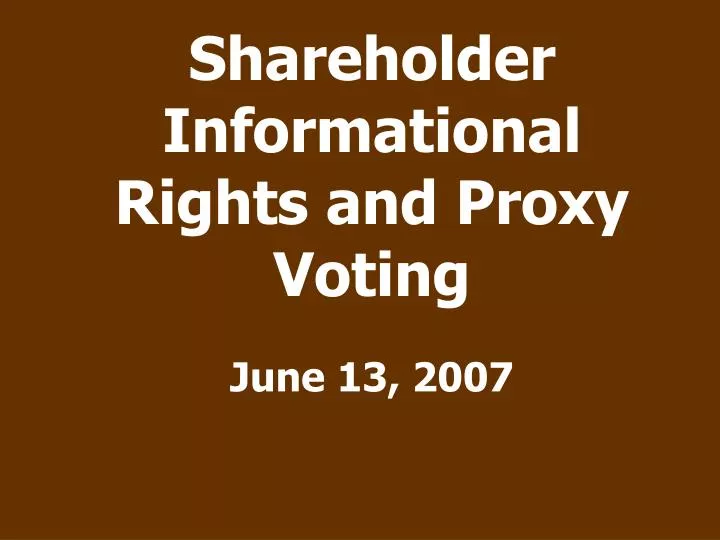 shareholder informational rights and proxy voting june 13 2007