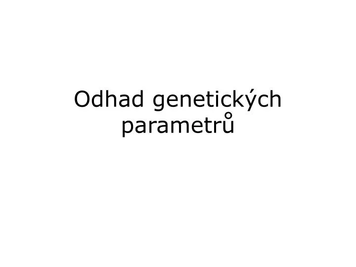 odhad genetick ch parametr