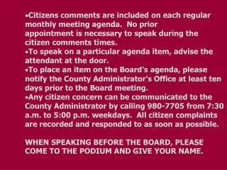 Citizens comments are included on each regular monthly meeting agenda. No prior