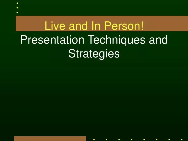 live and in person presentation techniques and strategies