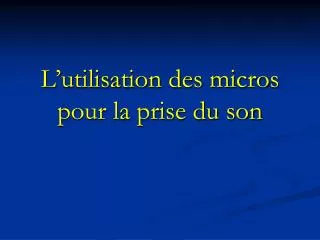 l utilisation des micros pour la prise du son