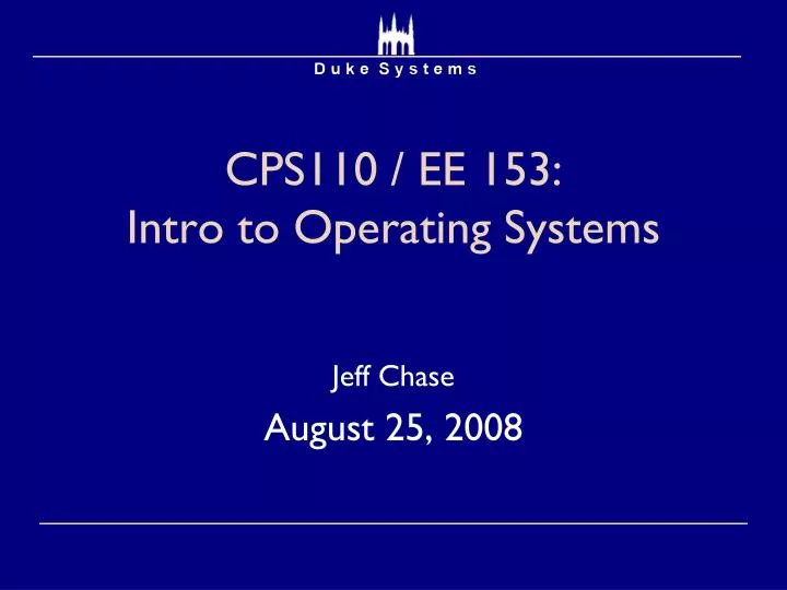 cps110 ee 153 intro to operating systems