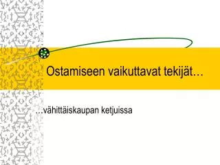 ostamiseen vaikuttavat tekij t