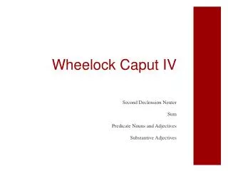 Wheelock Caput IV