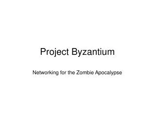 Project Byzantium