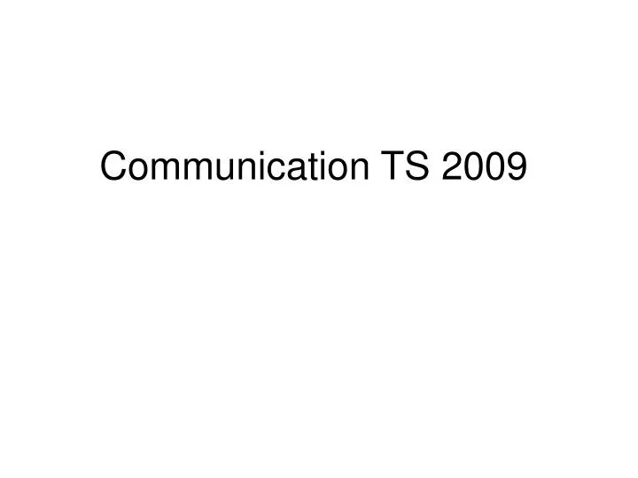 communication ts 2009
