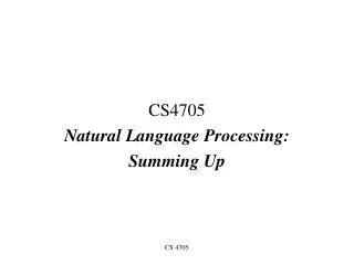 CS4705 Natural Language Processing: Summing Up