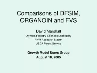Comparisons of DFSIM, ORGANOIN and FVS