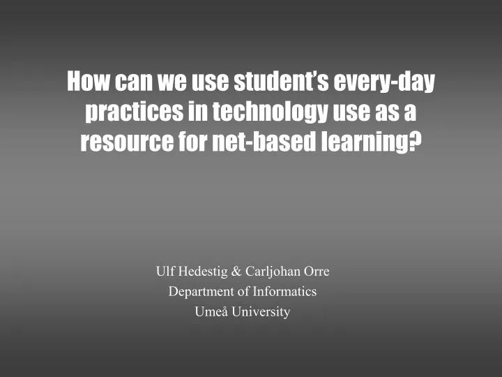 how can we use student s every day practices in technology use as a resource for net based learning