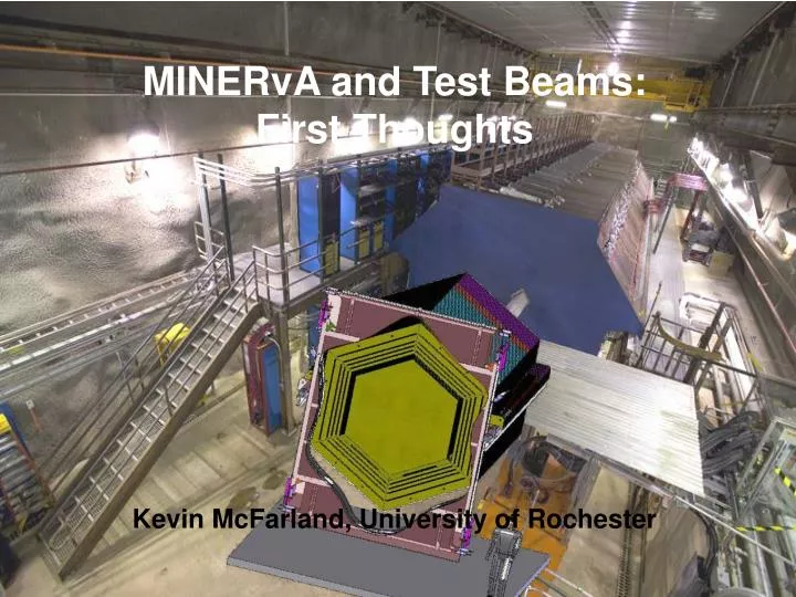 minerva and test beams first thoughts kevin mcfarland university of rochester